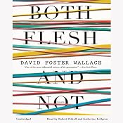 Both Flesh and Not: Essays | [David Foster Wallace]