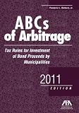 ABCs of Arbitrage: Tax Rules for Investment of Bond Proceeds by Municipalities