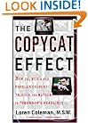 The Copycat Effect: How the Media and Popular Culture Trigger the Mayhem in Tomorrow's Headlines