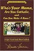 Who's Your Mama, Are You Catholic, and Can You Make A Roux? (Book 1): A Cajun / Creole Family Album Cookbook