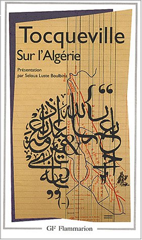 Sur l_Alg�rie : Lettre sur L_Alg�rie, 1837. Notes du voyage en Alg�rie, 1841. Travail sur l_Alg�rie, 1841. Rapports sur l_Alg�rie, 1847. Souvenirs et r�cits d_Auguste Bussi�re