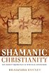 Shamanic Christianity: The Direct Experience of Mystical Communion