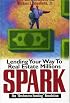 Spark: Lending Your Way To Real Estate Millions