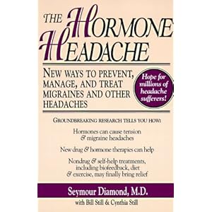 The Hormone Headache: New Ways to Prevent, Manage, and Treat Migraines and Other Headaches