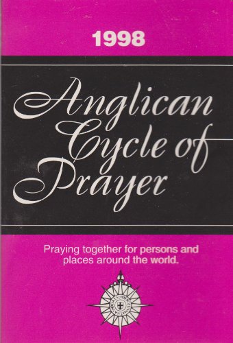 Anglican Cycle of Prayer 1998: Praying Together for Persons and Places Around the World