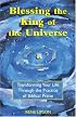 Blessing the King of the Universe: Transforming Your Life Through the Practice of Biblical Praise