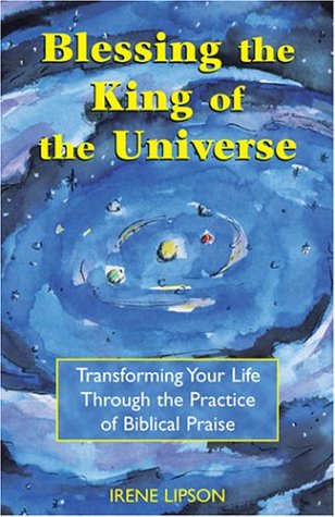Blessing the King of the Universe: Transforming Your Life Through the Practice of Biblical Praise under The Books Store