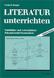 Literatur unterrichten, Bd.1, Tafelbilder und Arbeitsbl&auml;tter - Norbert Berger