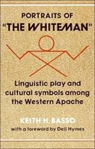 Portraits of 'the Whiteman': Linguistic Play and Cultural Symbols among the Western Apache