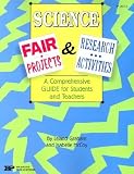 Science Fair Projects and Research Activities: A Comprehensive Guide for Students and Teachers