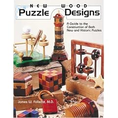 New Wood Puzzle Designs: A Guide to the Construction of Both New and Historic Puzzles