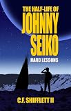 The Half-Life of Johnny Seiko - Part I: Hard Lessons (The Seiko Odyssey)