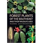 Forest Plants Of The Southeast And Their Wildlife Uses by James H. Miller, Karl V. Miller, and Ted Bodner