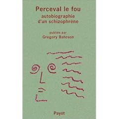 Perceval le fou : Autobiographie d'un schizophr�ne