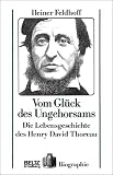 Produkt-Bild: Vom Gl&uuml;ck des Ungehorsams. Die Lebensgeschichte des Henry David Thoreau