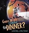 Guess Who's Coming for Dinner?
