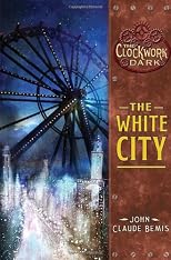 The White City: Book 3 of The Clockwork Dark