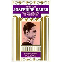 Josephine Baker: oder Wie eine Frau die Welt erobert. Eine Biographie