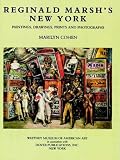 Reginald Marsh s New York: Paintings, Drawings, Prints and Photographs