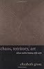 Chaos, Territory, Art: Deleuze and the Framing of the Earth (The Wellek Library Lectures)