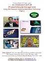 An Introduction to PLM (Product Lifecycle Management)Using IBM Dassault Systemes Methods & Technology (Catia, Delmia Digital Manufacturing, Delmia Quest, ENOVIA, Digital Mocup (DMU)), Part 2 of 2