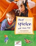 Heut' spielen wir was vor. Kurze Spielstuecke rund ums Kindergartenjahr