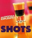 Revue Editions Tana  / Shots : Mini cocktails explosifs !