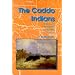 The Caddo Indians: Tribes at the Convergence of Empires, 1542-1854 (Centennial Series of the Association of Former Students, Texas A&M University)