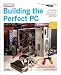 Building the Perfect PC, Second Edition