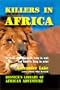 Killers in Africa: The Truth about Animals Lying in Wait and Hunters Lying in Print (Resnick Library of African Adventure)
