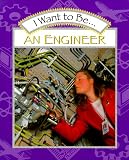 Books : I Want to Be an Engineer (I Want To Be)