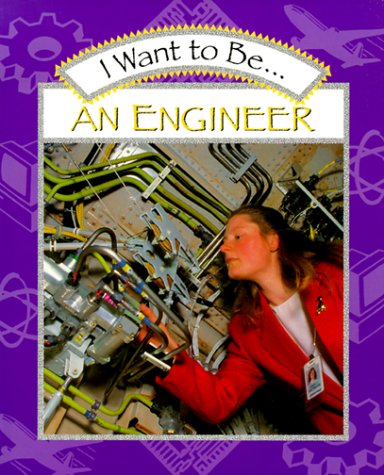 Books: I Want to Be an Engineer  I Want To Be 