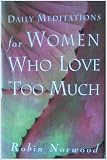 Daily Meditations for Women Who Love Too Much