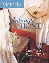 Victoria Intimate Home: Creating a Private World (Victoria Magazine)