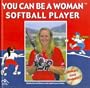 You Can Be a Woman Softball Player