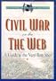 The Civil War on the Web: A Guide to the Very Best Sites