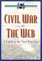 The Civil War on the Web: A Guide to the Very Best Sites