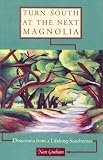 Turn South at the Next Magnolia : Directions from a Lifelong Southerner
