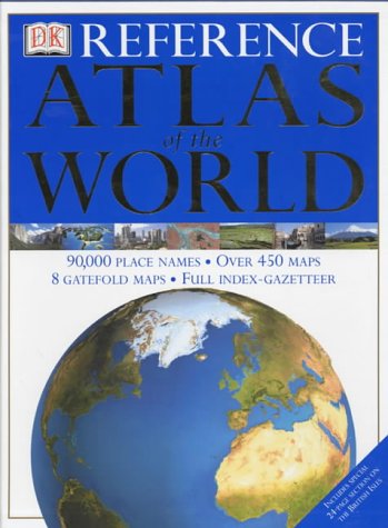 DK Reference Atlas of the World (World Atlas)
