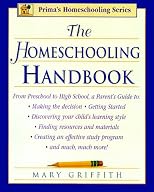 The Homeschooling Handbook: From Preschool to High School, A Parent's Guide (Prima Home Learning Library)