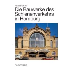Die Bauwerke des Schienenverkehrs in Hamburg