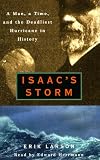Isaac's Storm: A Man, a Time, and the Deadliest Hurricane in History