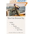 Tales From Delaware Bay: Crabbing, Boating, Trapping, Net Fishing, Sports Fishing by James Milton Hanna