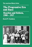 The Progressive Era And Race: Reaction And Reform 1900-1917 (American History Series)