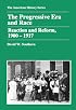 The Progressive Era And Race: Reaction And Reform 1900-1917 (American History Series)