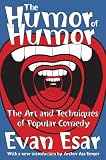  : The Humour of Humor: The Art and Techniques of Popular Comedy (Classics in Communication and Mass Culture Series)