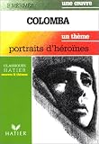 Une oeuvre : Colomba, un th�me : Portraits d'h�ro�nes