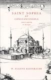 Saint Sophia at Constantinople: Singulariter in Mundo (Monograph (Frederic Lindley Morgan Chair of Architectural Design), No. 5.)