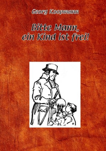 Bitte Mann, ein Kind ist frei!