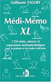 M�di-M�mo XL : 1234 mots, astuces et expressions mn�motechniques pour la pratique et les �tudes m�dicales